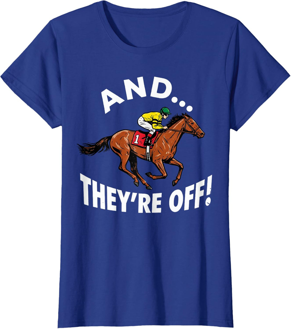 and They're Off Horse Racing Derby Day Jockey Racer Horse T-Shirt - Royal Blue