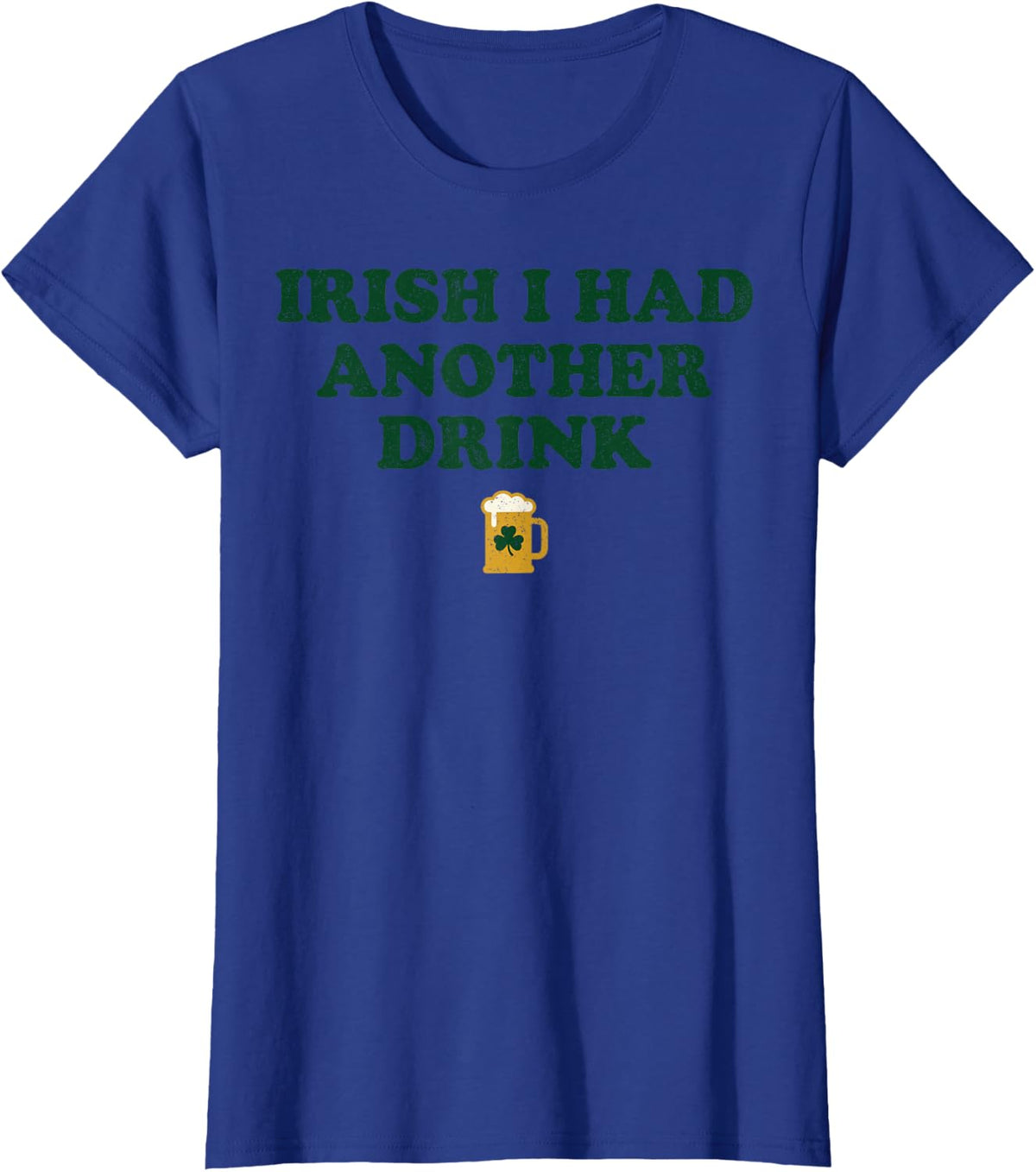 Beer Irish I Had Another Drink Funny St Patrick's Day T-Shirt - Royal Blue