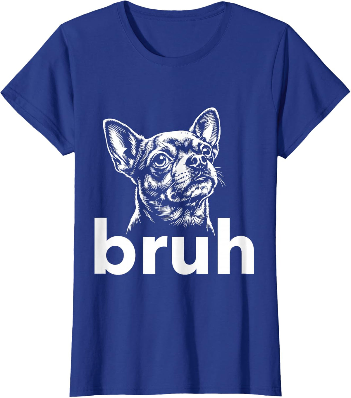 Bruh Funny Chihuahua Meme Dog Lover Art T-Shirt - Royal Blue