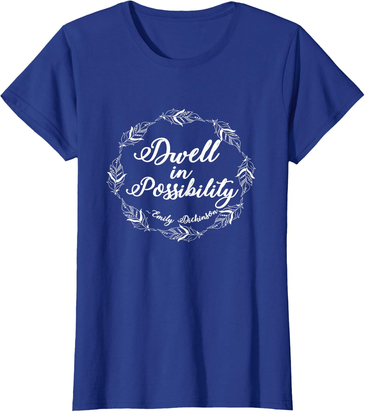 Emily Dickinson Shirt Literary Gifts Inspirational Positive T-Shirt - Royal Blue