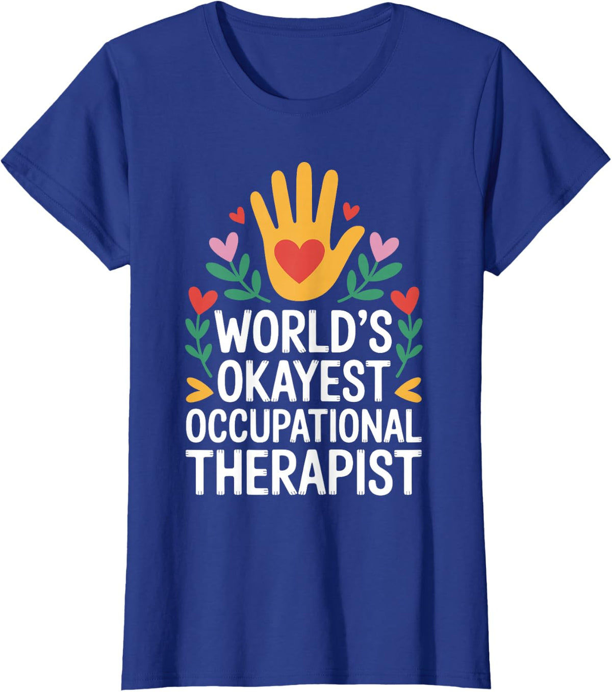 World's Okayest Occupational Therapist Funny Therapy T-Shirt - Royal Blue