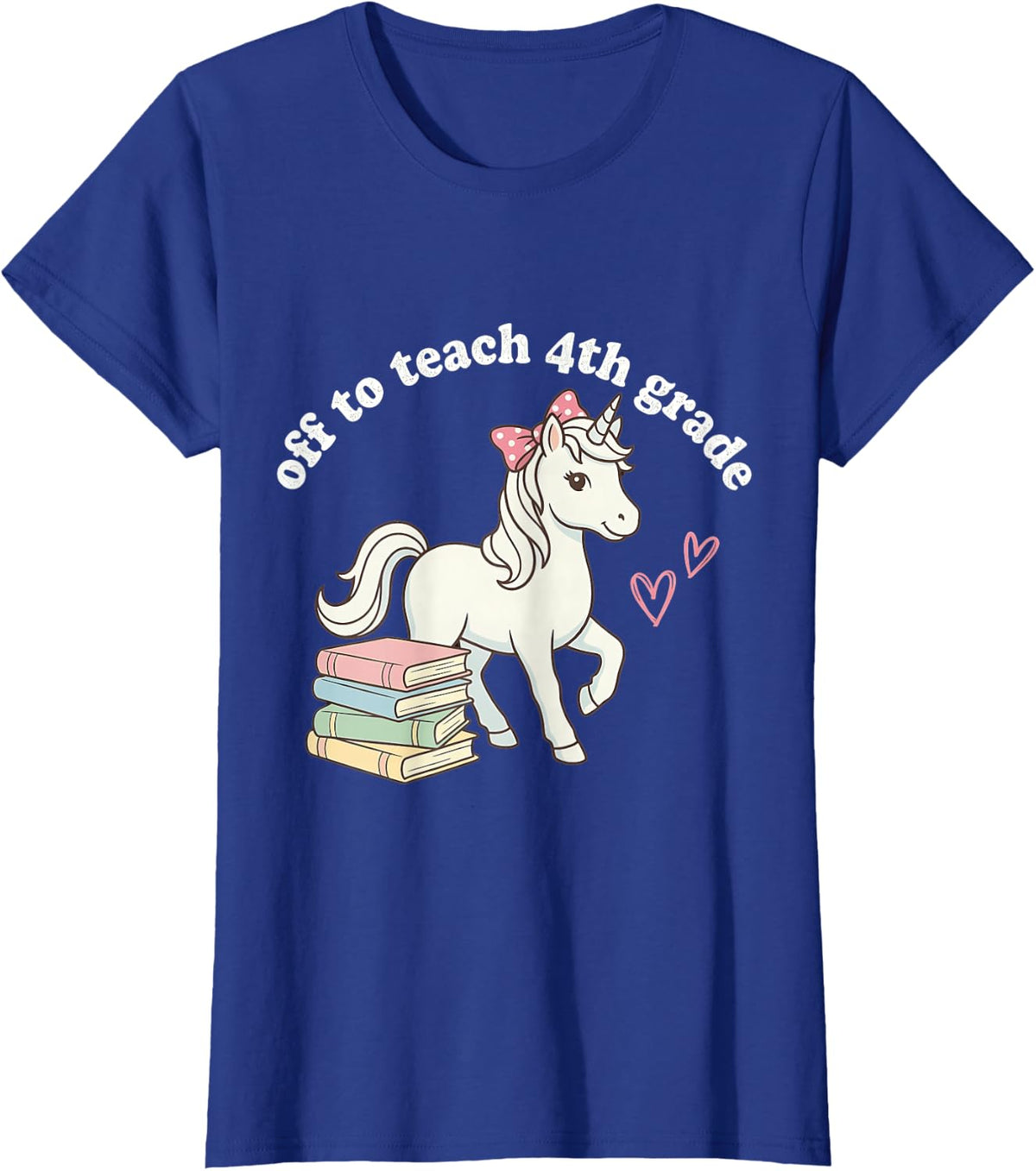 Back to School Off to Teach 4th Grade Funny Teacher T-Shirt - Royal Blue