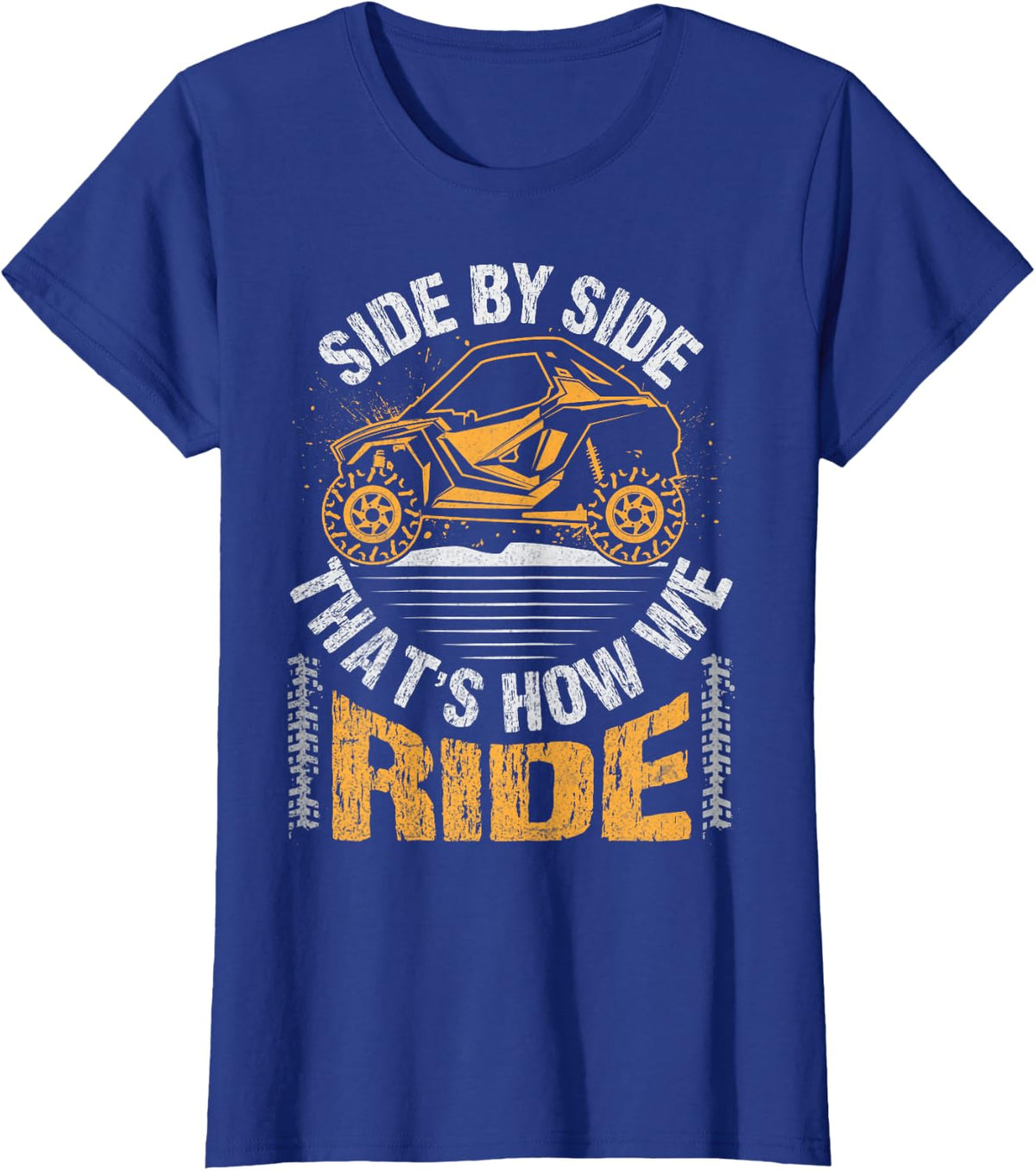 Side by Side - that's how we ride Quote for a UTV Lover T-Shirt - Royal Blue