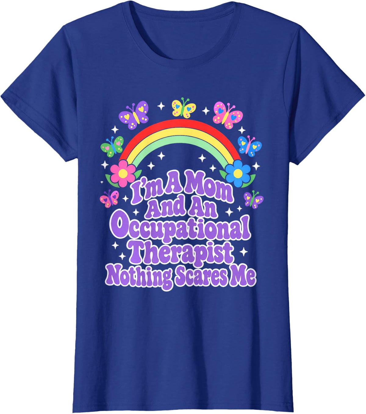 I'm A Mom and an Occupational Therapist Nothing T-Shirt - Royal Blue