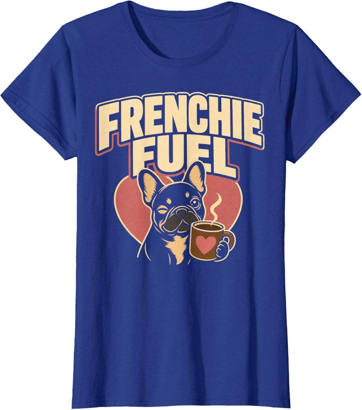 Frenchie Fuel French Bulldog Coffee Love T-Shirt - Royal Blue