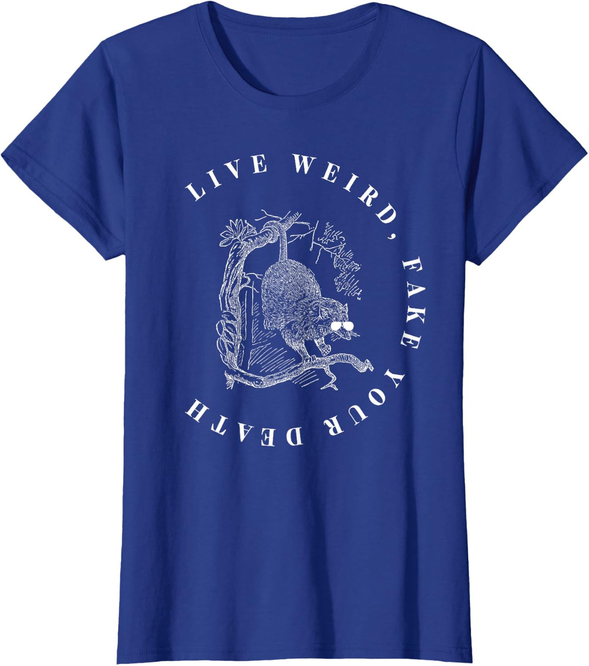 Funny Opossum Live Weird Fake Your Death Vintage Possum Cool T-Shirt - Royal Blue
