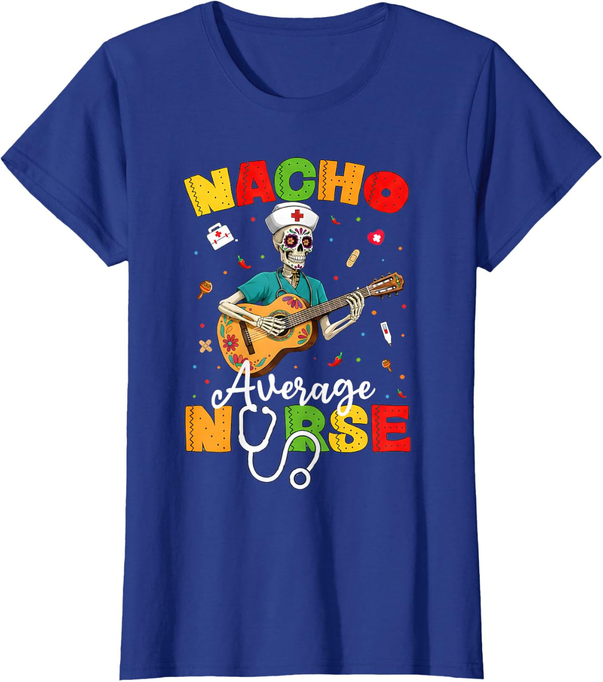 Nacho Average Nurse Cinco De Mayo Skeleton Mexican Nurse T-Shirt - Royal Blue