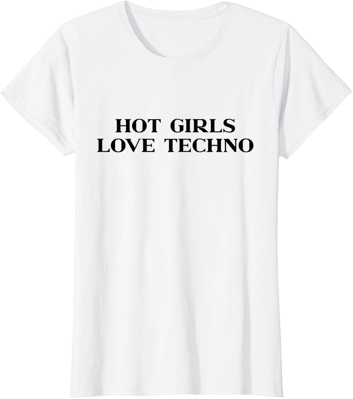 Hot Girls Love Techno Y2k Aesthetic Trendy Slogan Streetwear T-Shirt - White