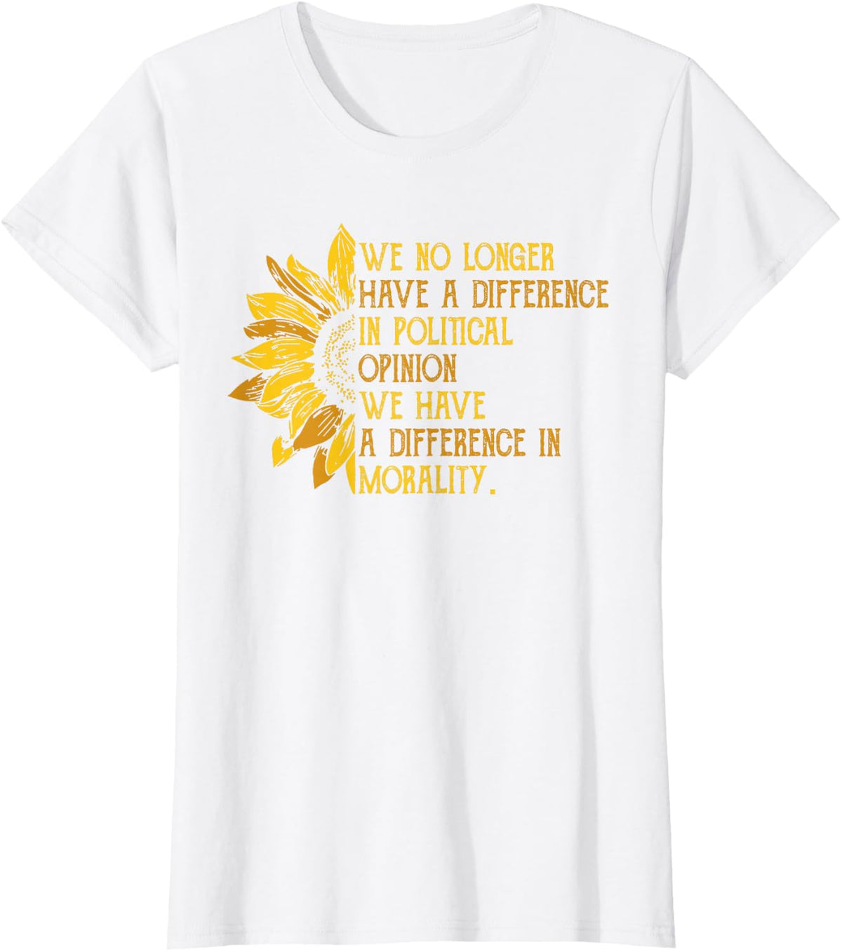 We No Longer Have A Difference in Political Opinion T-Shirt - White