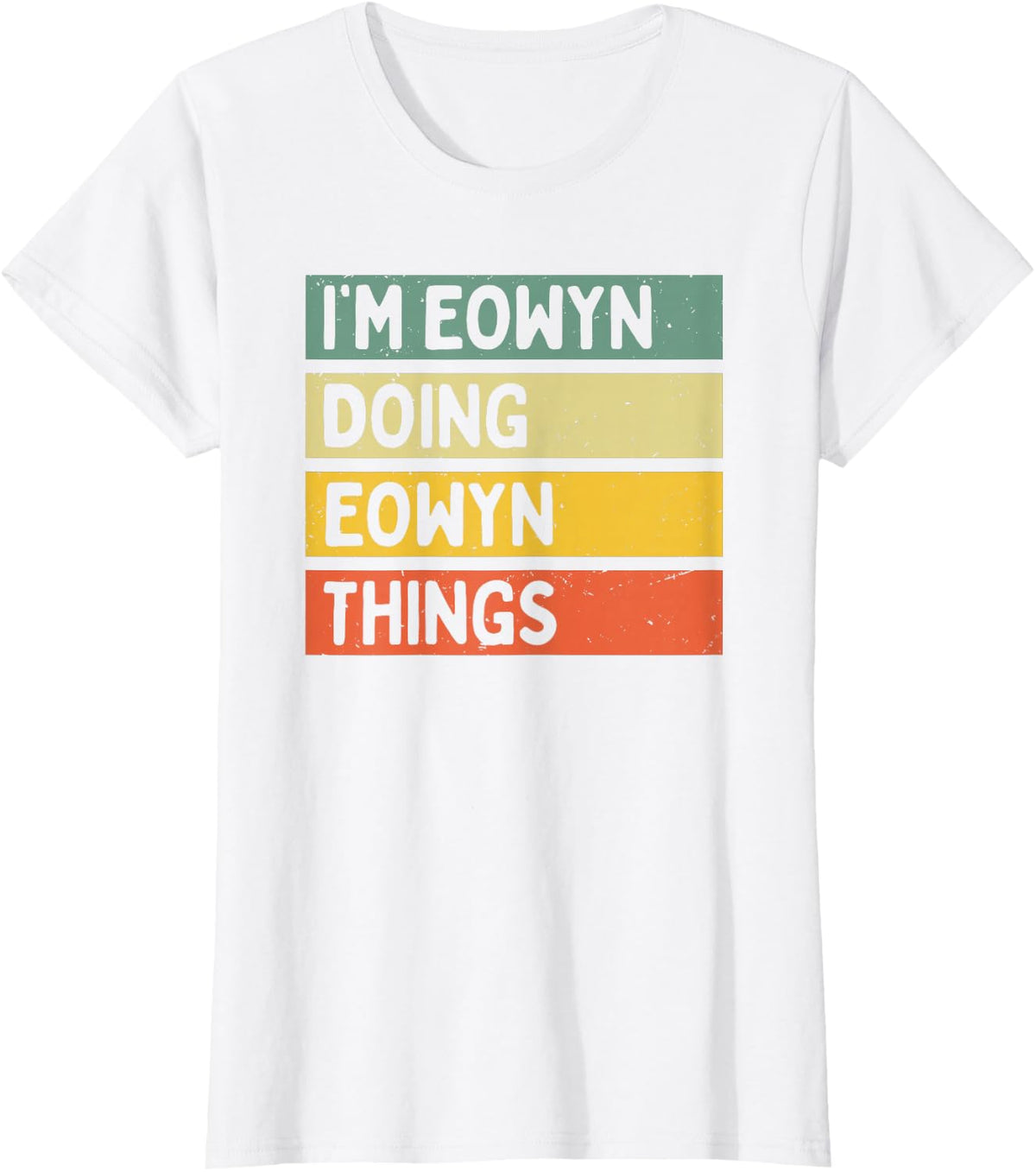 I'm Eowyn Doing Eowyn Things Funny Personalized Quote T-Shirt - White