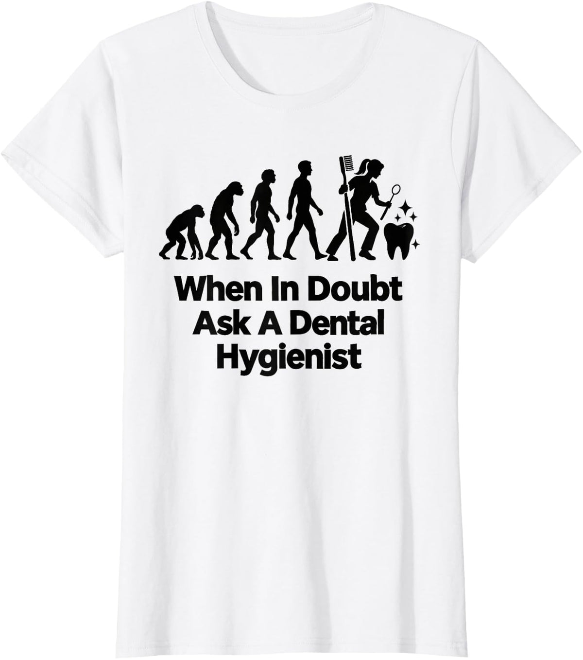 When in Doubt Ask A Dental Hygienist Dentist T-Shirt - White