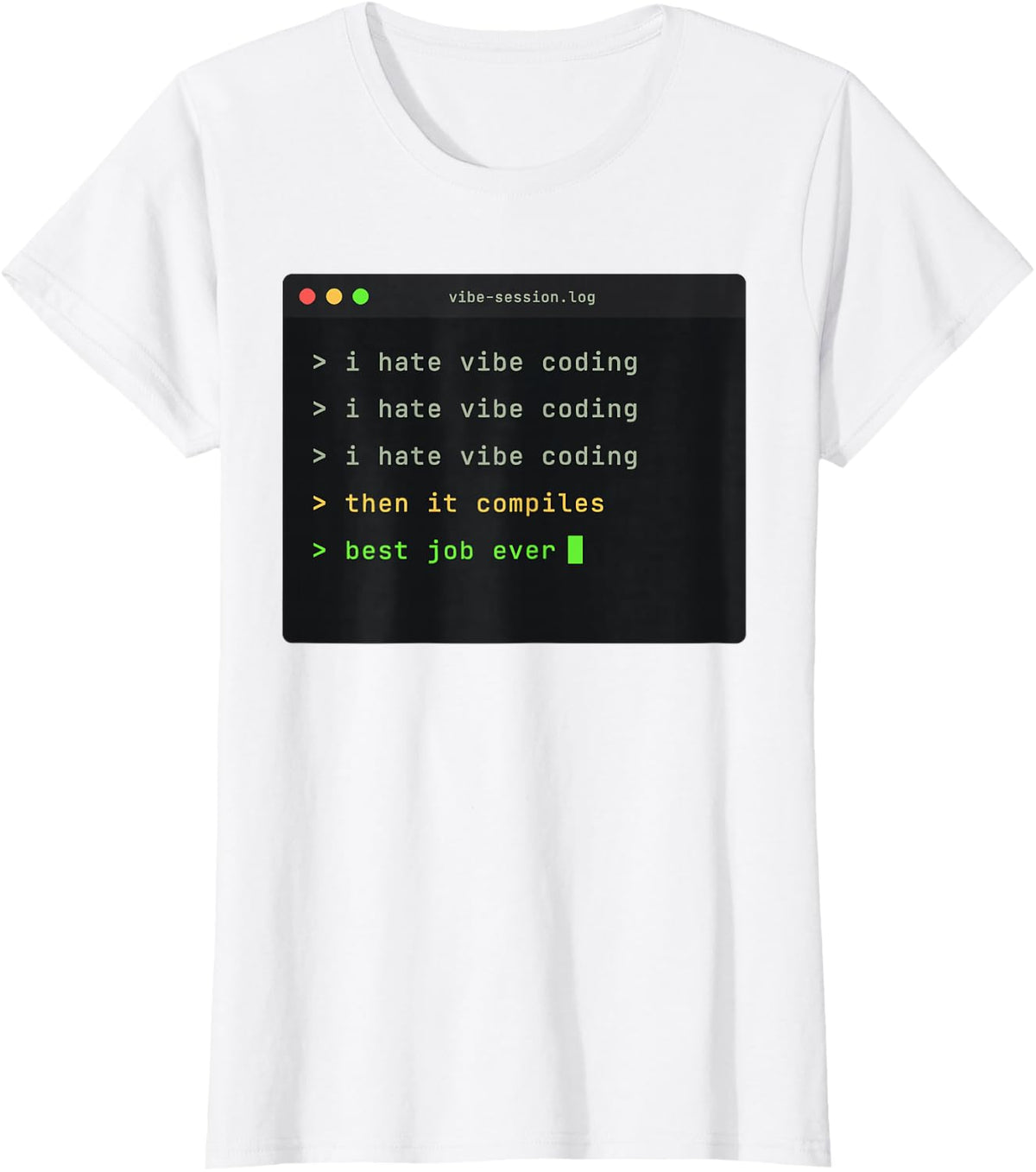 I Hate Vibe Coding Then It Compiles Terminal Programmer T-Shirt - White