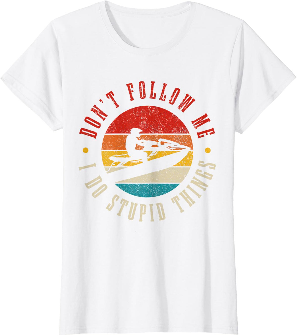 Jet Ski Don't Follow Me Do Stupid Things Funny Jet Skiing T-Shirt - White