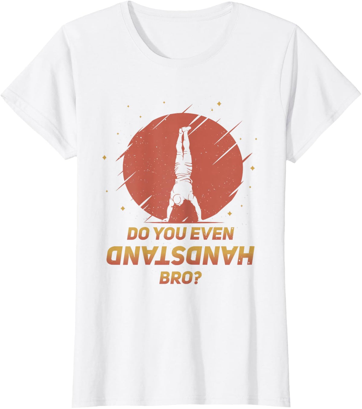 Do You Even Handstand Bro? Funny Calisthenics Gymnastics T-Shirt - White
