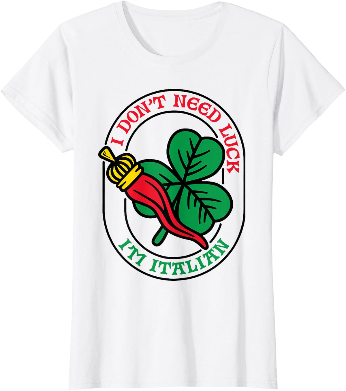 I Don't Need Luck I'm Italian T-Shirt - White