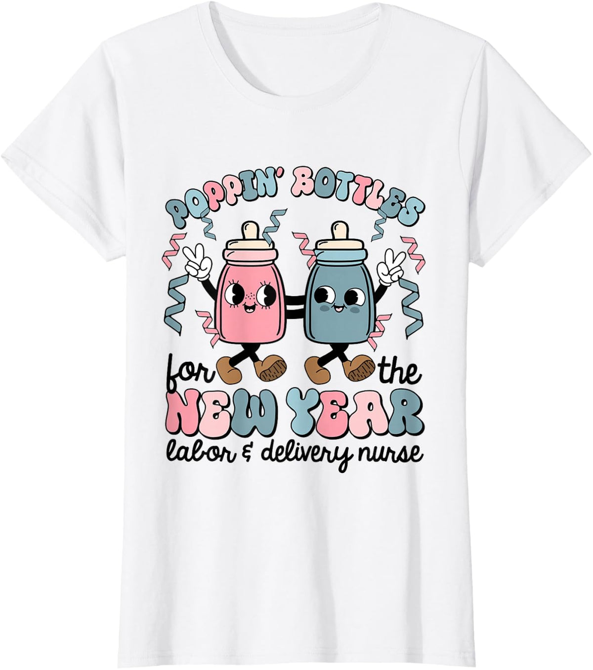 New Years Eve Labor And Delivery Nurse NICU Poppin Bottles T-Shirt - White