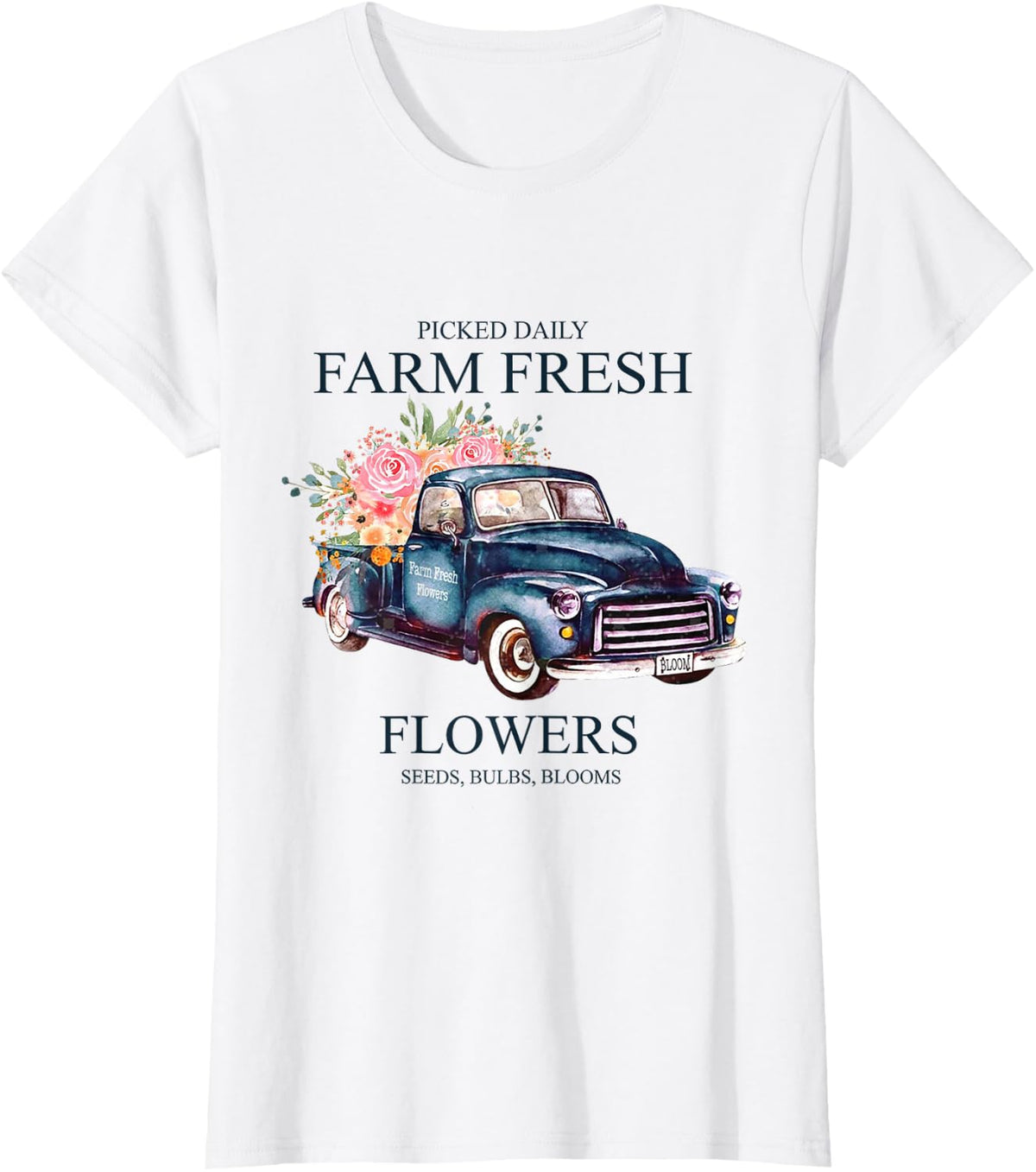 Picked Daily Farm Fresh Truck Flowers Seeds Bulbs Blooms T-Shirt - White