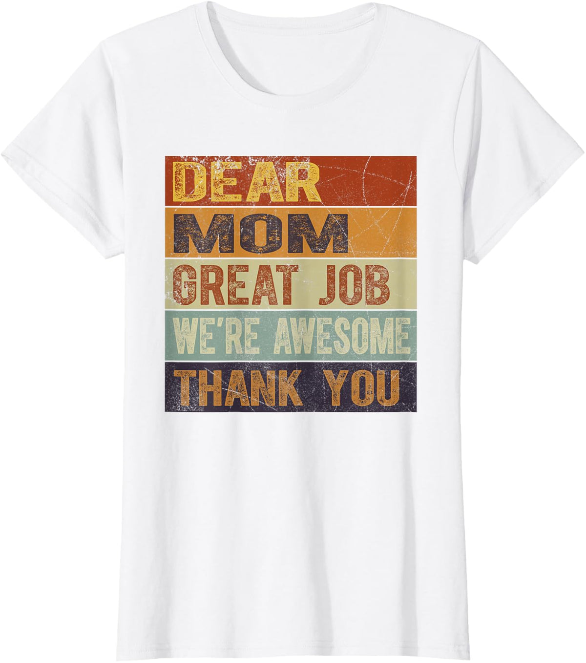 Dear Mom Great Job We're Awesome Thank You Mother's Day T-Shirt - White