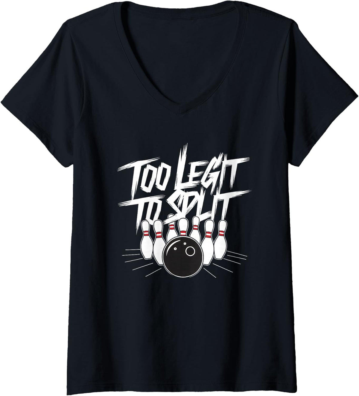 Women's Funny saying Too legit to split Fun Bowling Bowler V-Neck T-Shirt - Black