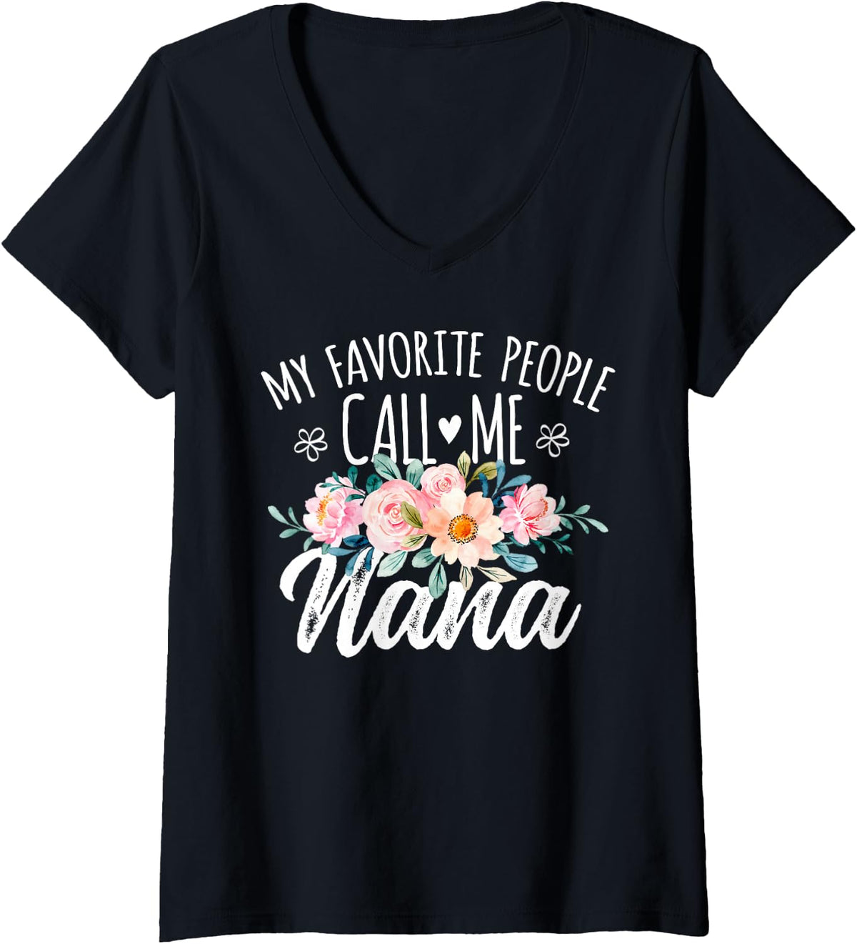 Womens My Favorite People Call Me Nana Floral Birthday Nana V-Neck T-Shirt - Black