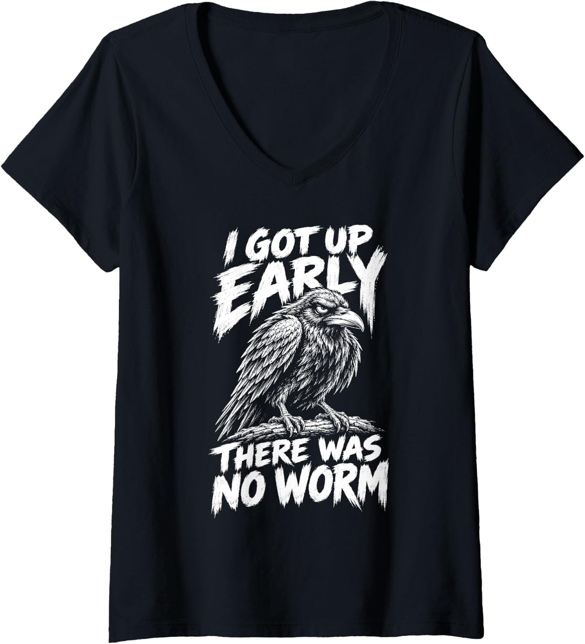 Women's I Got Up Early There was No Worm Funny Crow Raven Quote Joke V-Neck T-Shirt - Black