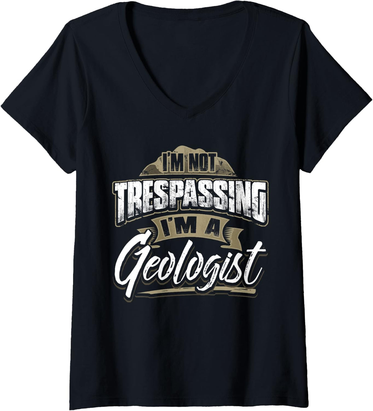 Women's I'm A Geologist Funny Rock Hounds Hunting V-Neck T-Shirt - Black