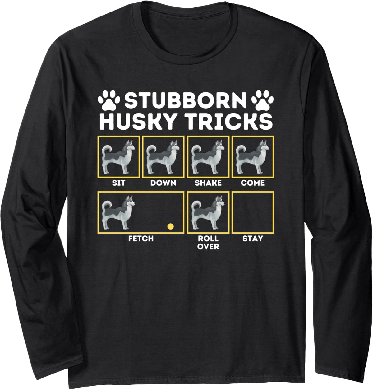 Stubborn Husky Tricks - Siberian Husky Lover Sibe Owner Dog Long Sleeve T-Shirt - Adult Unisex Black