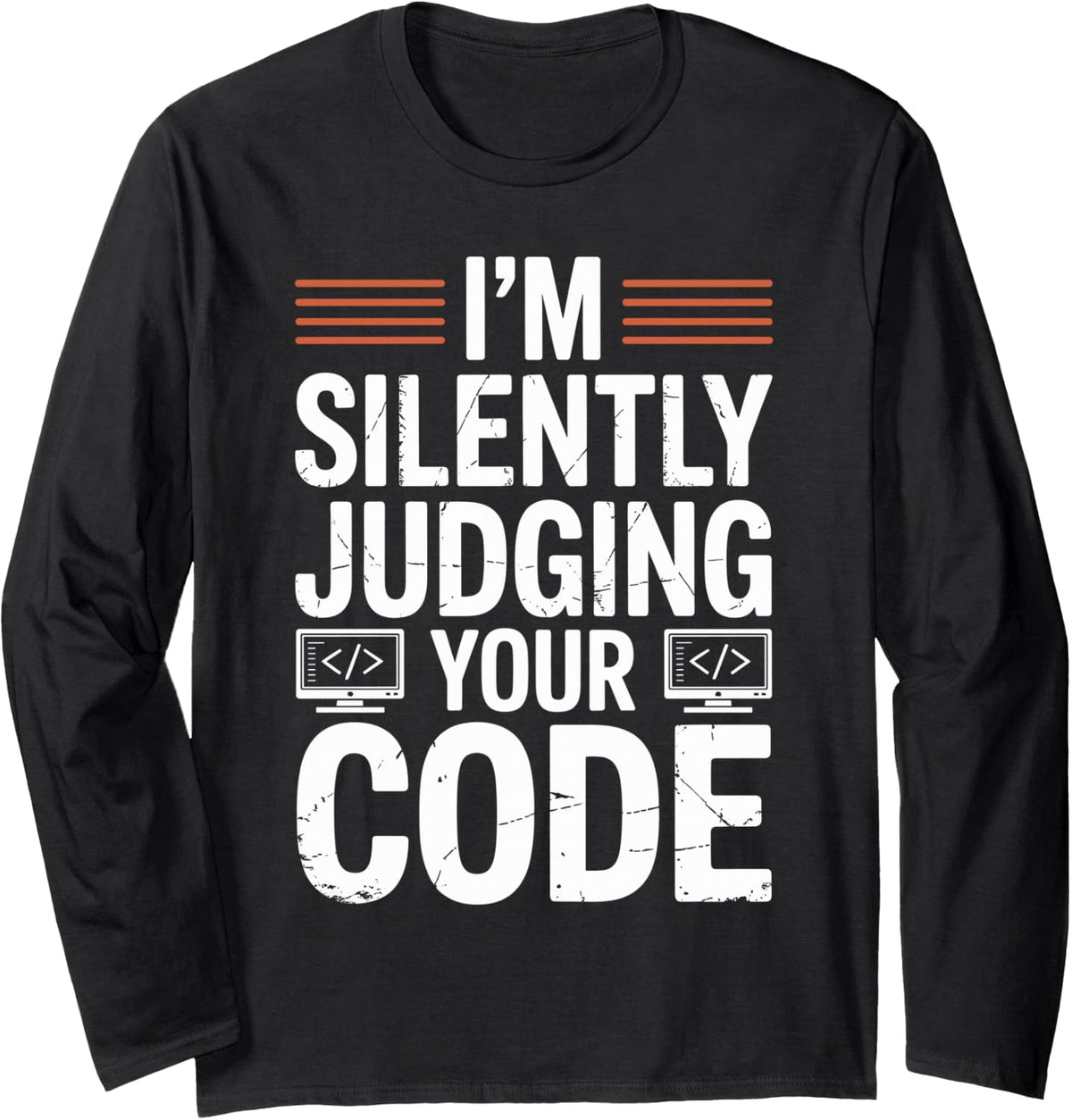I'm Silently Judging Your Code Programmer Developer Long Sleeve T-Shirt - Adult Unisex Black