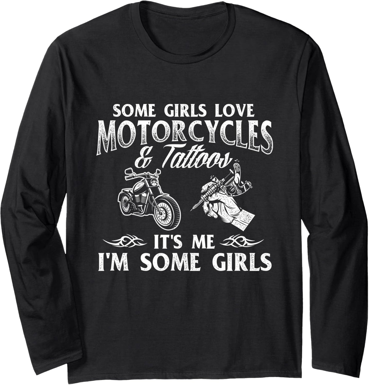 Some Girls Love Motorcycles & Tattoos - Tattooed Biker Rider Long Sleeve T-Shirt - Adult Unisex Black