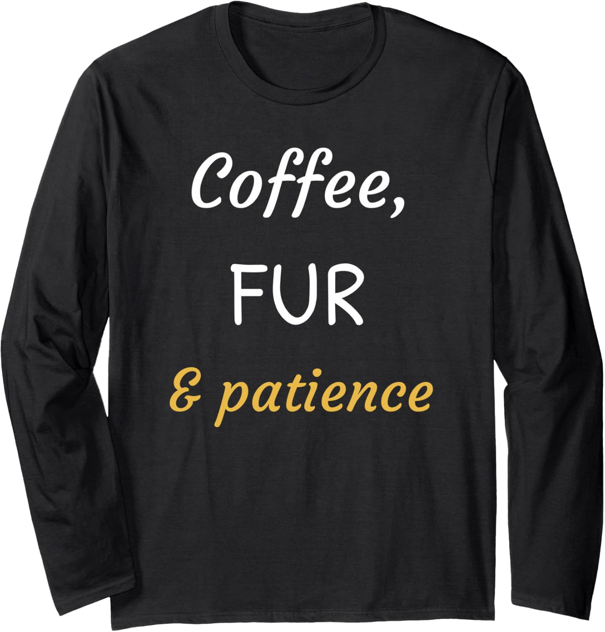 Vet Tech Gifts for Women Coffee Fur and Patience Long Sleeve T-Shirt - Adult Unisex Black