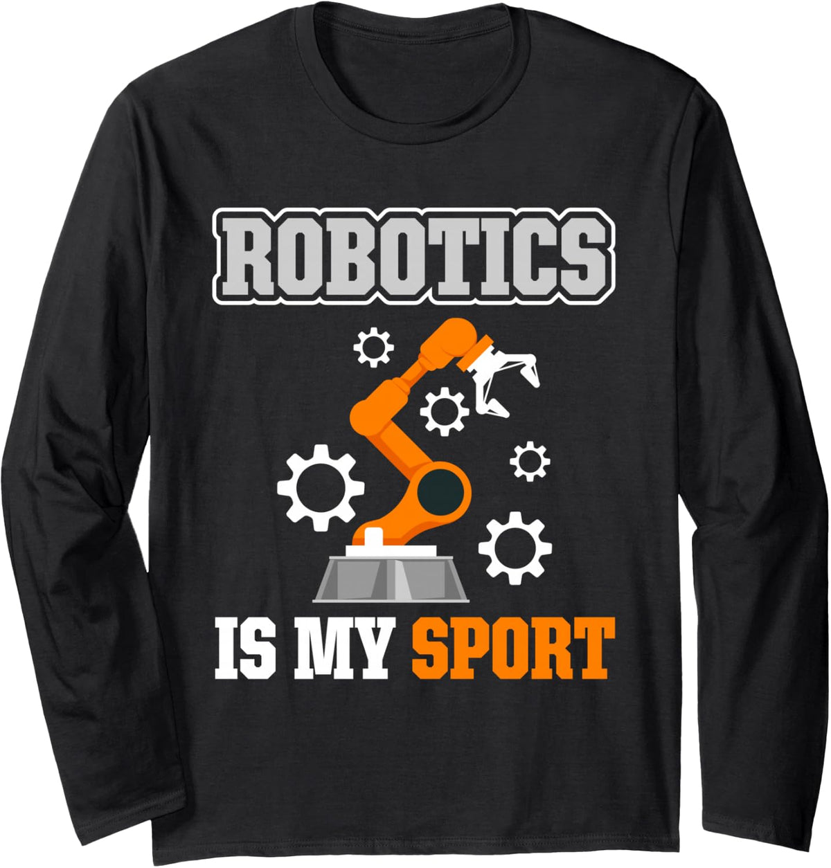 Robotics Is My Sport Long Sleeve T-Shirt - Adult Unisex Black