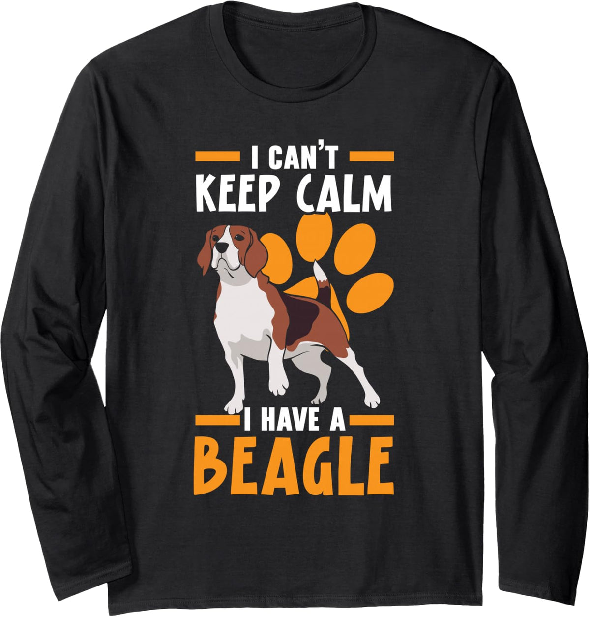 I Can't Keep Calm I Have A Beagle Dog Lover Puppy Owner Long Sleeve T-Shirt - Adult Unisex Black