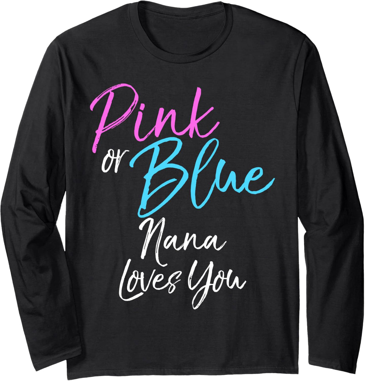 Matching Gender Reveal Shirts Pink or Blue Nana Loves You Long Sleeve T-Shirt - Adult Unisex Black