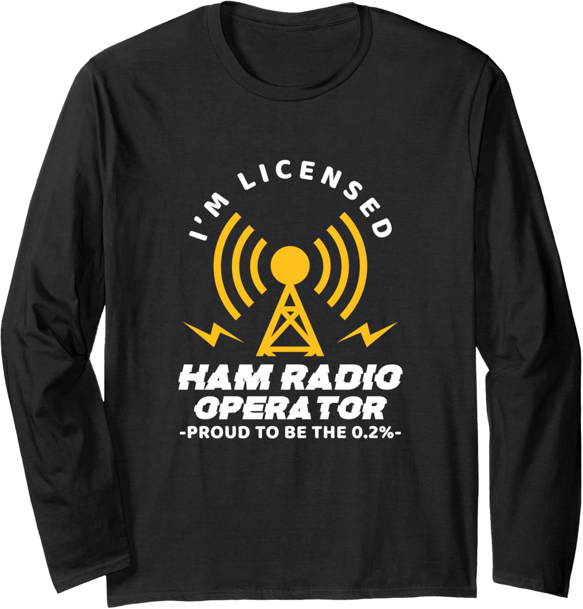 I'm Licensed Ham Radio Operator Amateur Radio Operator Long Sleeve T-Shirt - Adult Unisex Black