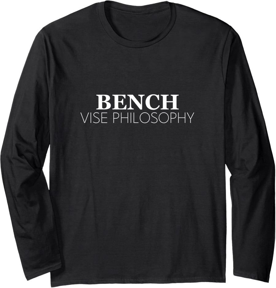 Bench Vise Philosophy Minimal Phrase Typography Long Sleeve T-Shirt - Adult Unisex Black