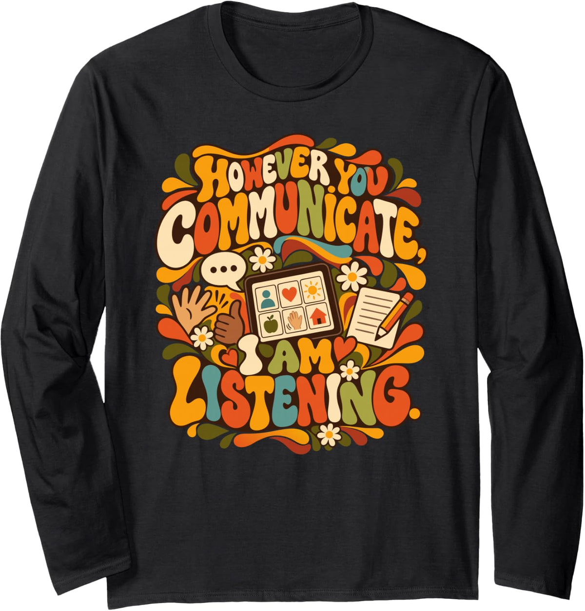 However You Communicate I Am Listening AAC Speech Therapy Long Sleeve T-Shirt - Adult Unisex Black