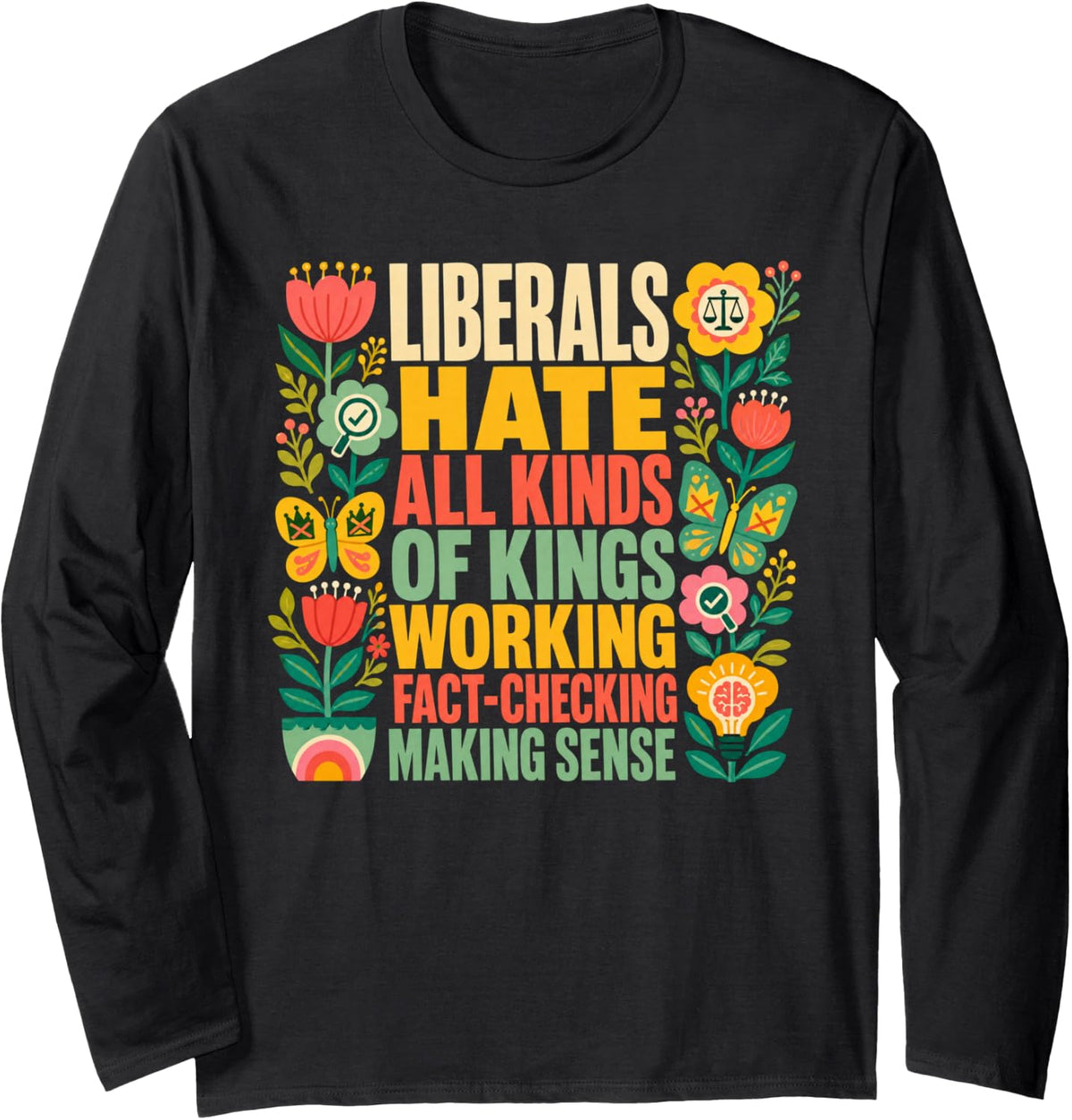 Liberals Hate Types of Kings Conservative Republican Long Sleeve T-Shirt - Adult Unisex Black