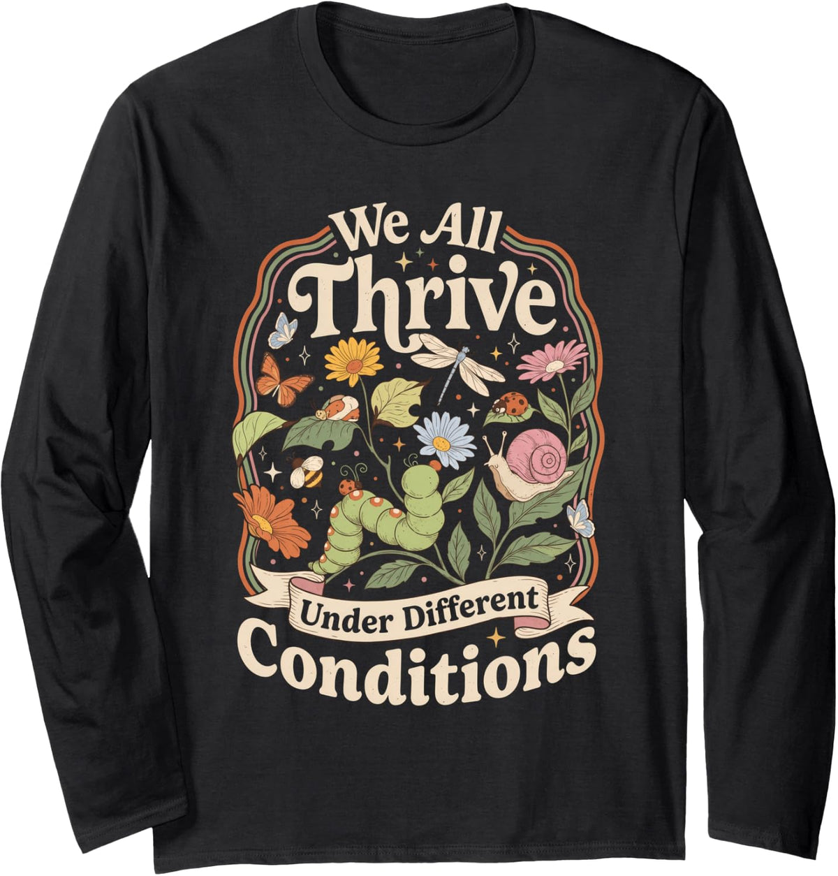We All Thrive Under Different Conditions Bug Caterpillar Sna Long Sleeve T-Shirt - Adult Unisex Black