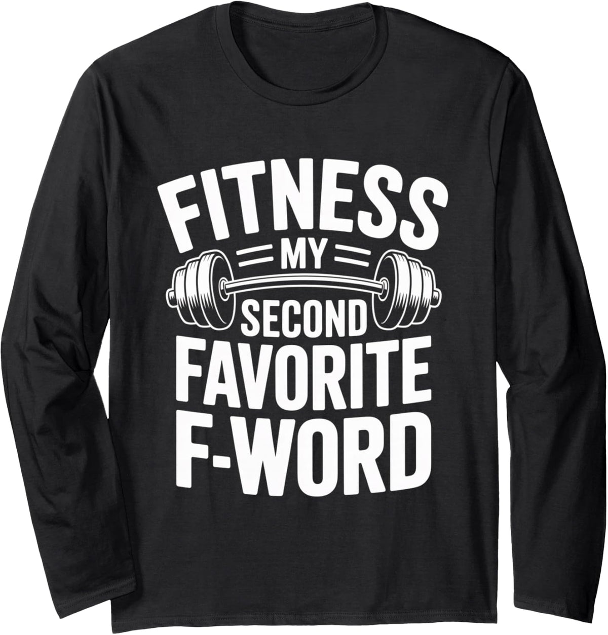 Fitness My Second Favorite F Word Weightlifting Long Sleeve T-Shirt - Adult Unisex Black