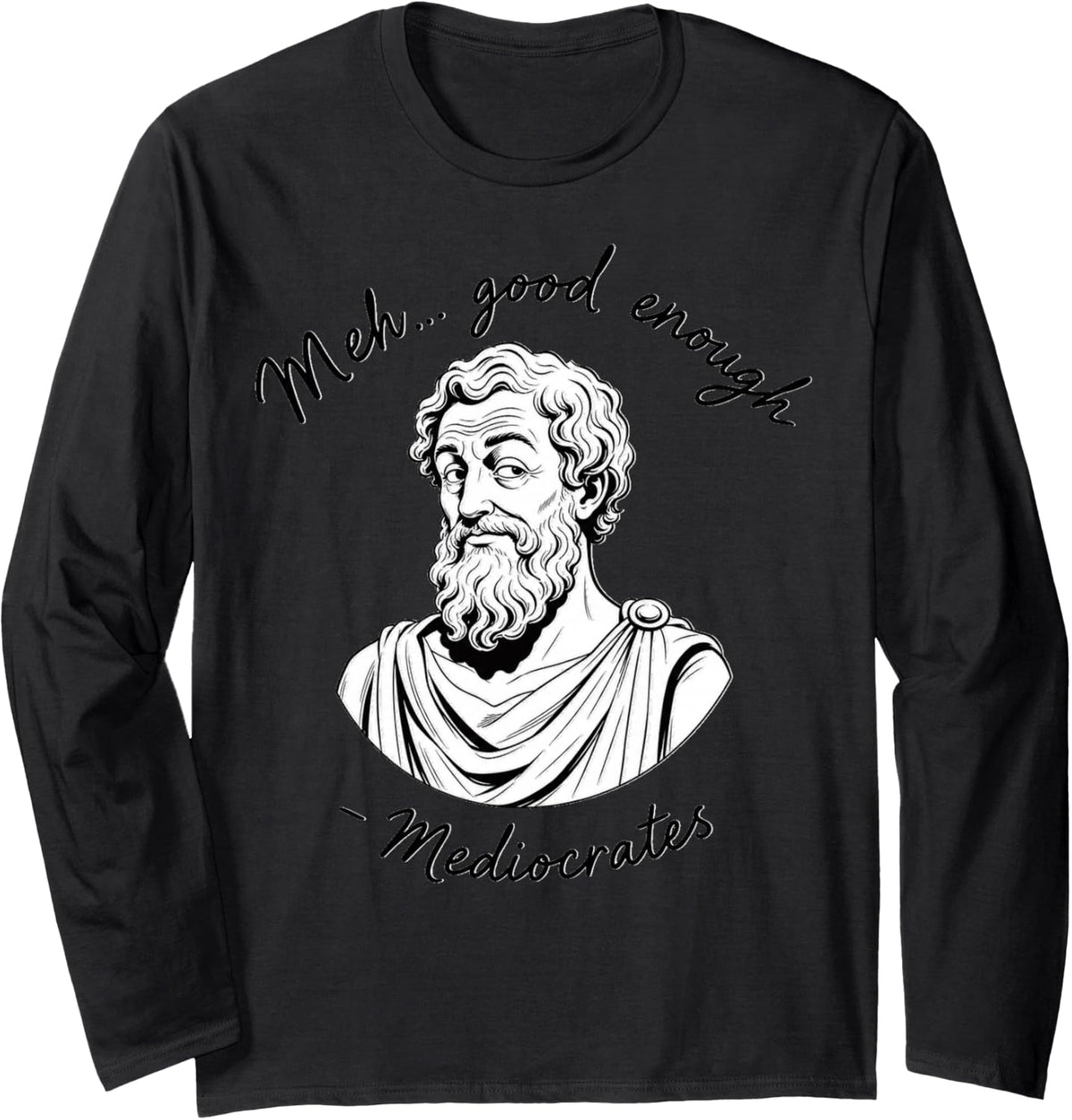 Humorous Philosopher Bust with Quote Long Sleeve T-Shirt - Adult Unisex Black