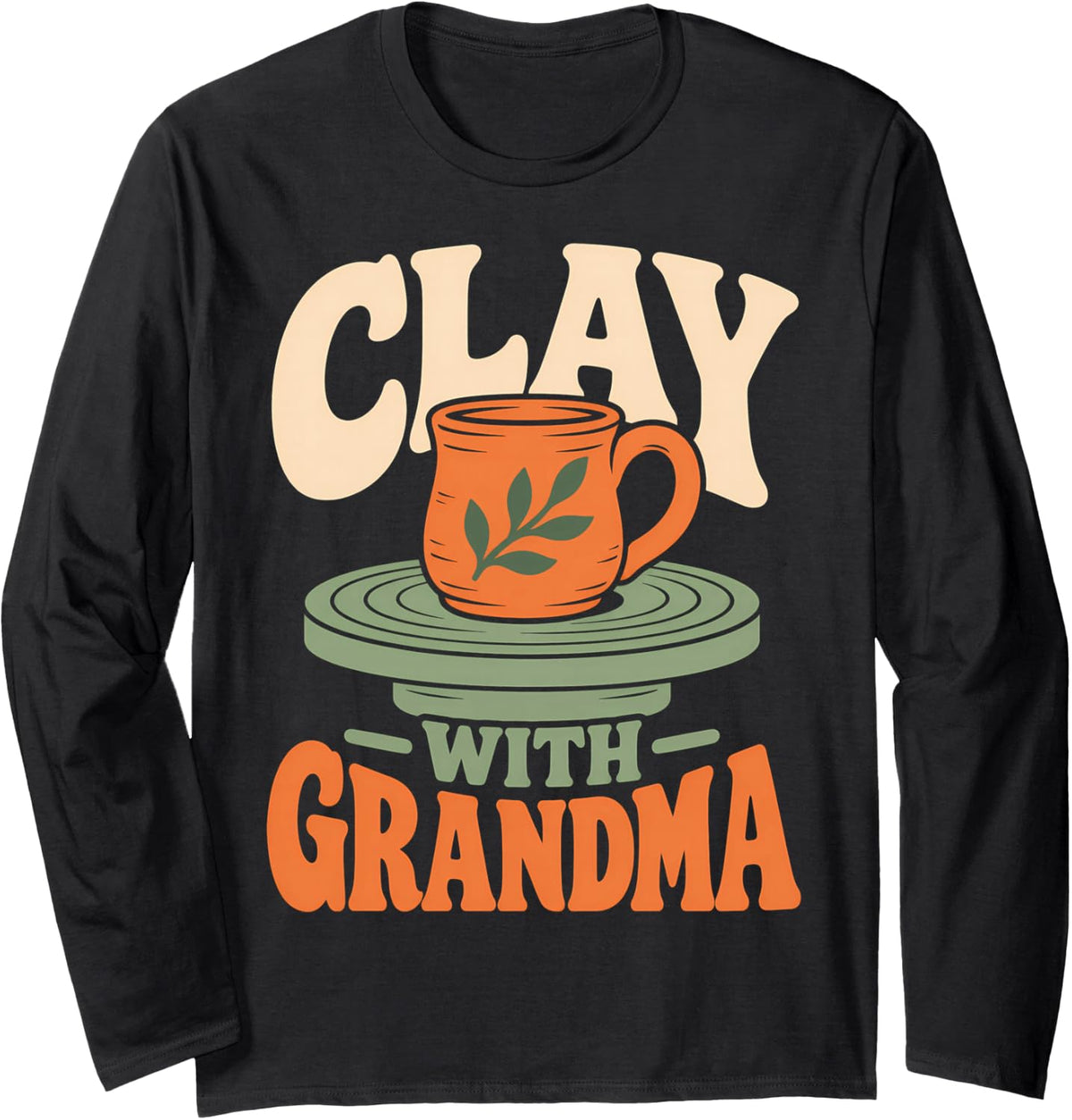 Clay with Grandma Pottery Long Sleeve T-Shirt - Adult Unisex Black
