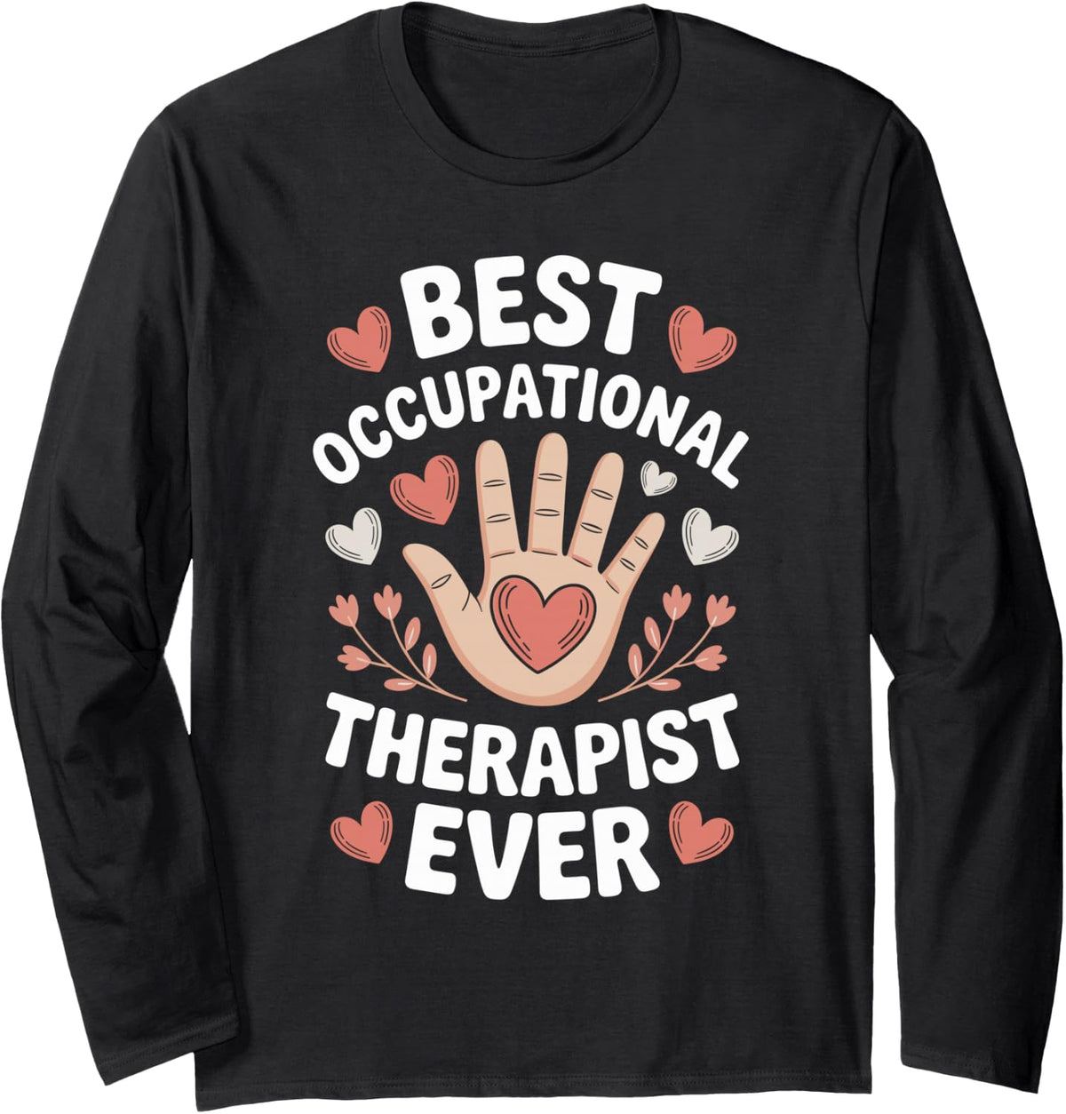 Best Occupational Therapist Ever Funny Occupational Therapy Long Sleeve T-Shirt - Adult Unisex Black