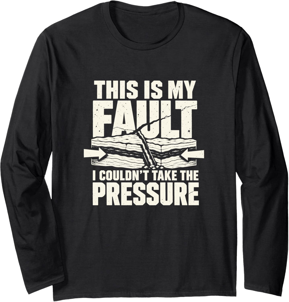 This is My Fault Rock Fault Geologist Earth Science Long Sleeve T-Shirt - Adult Unisex Black