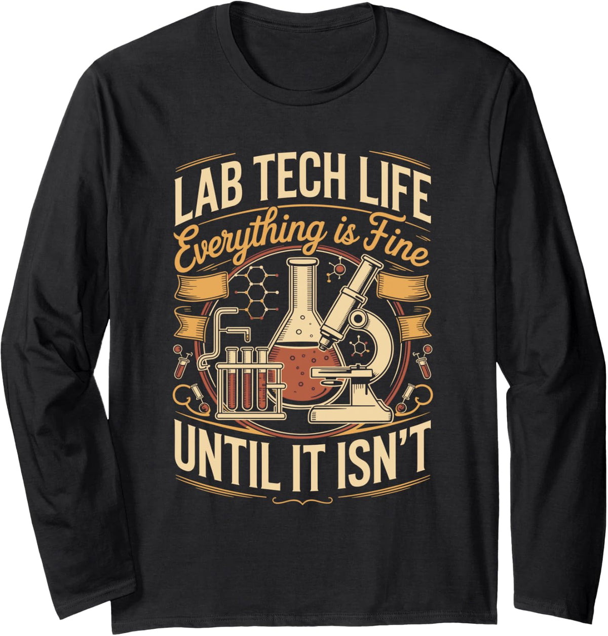 Lab Tech Life Everything is Fine Until It Isn't Chemistry Long Sleeve T-Shirt - Adult Unisex Black