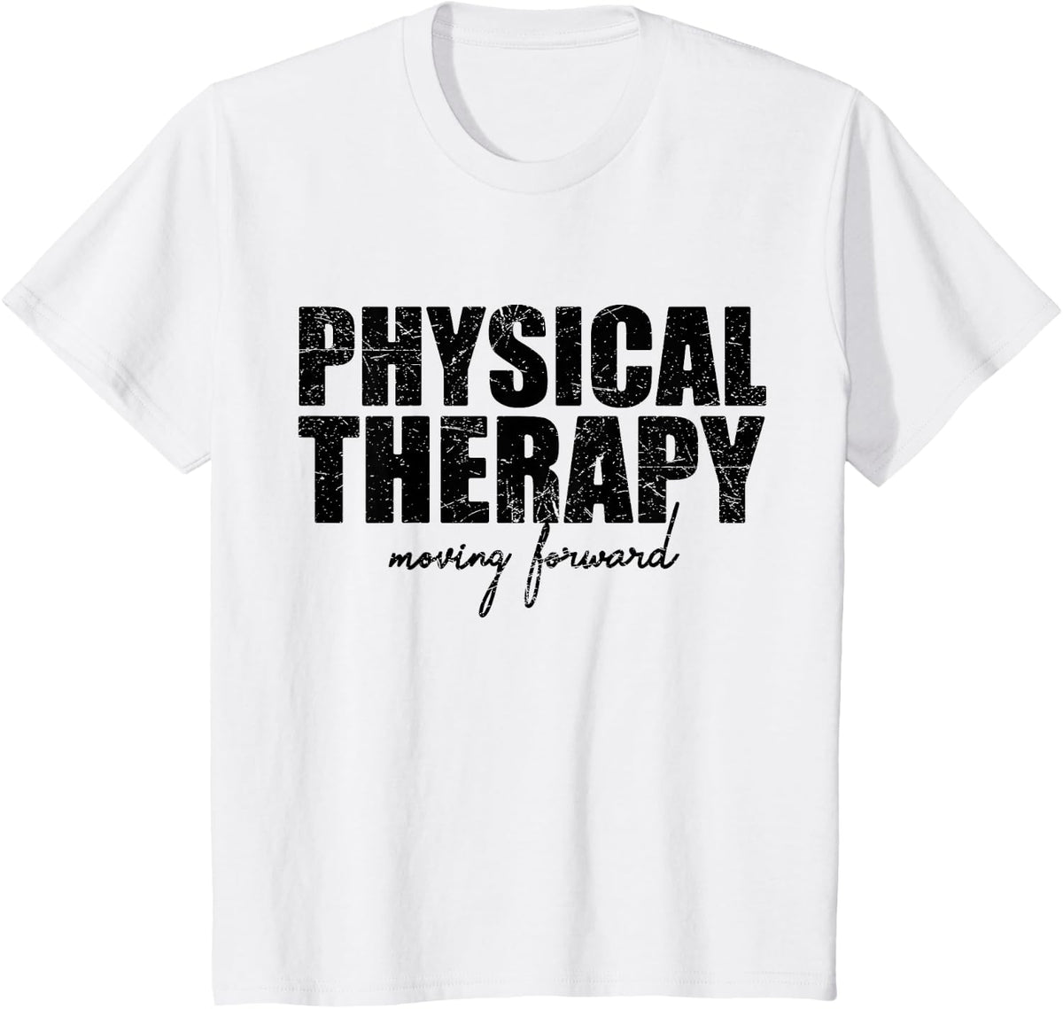 Distress Physical Therapy Moving Forward T-Shirt Grad Gift T-Shirt - White