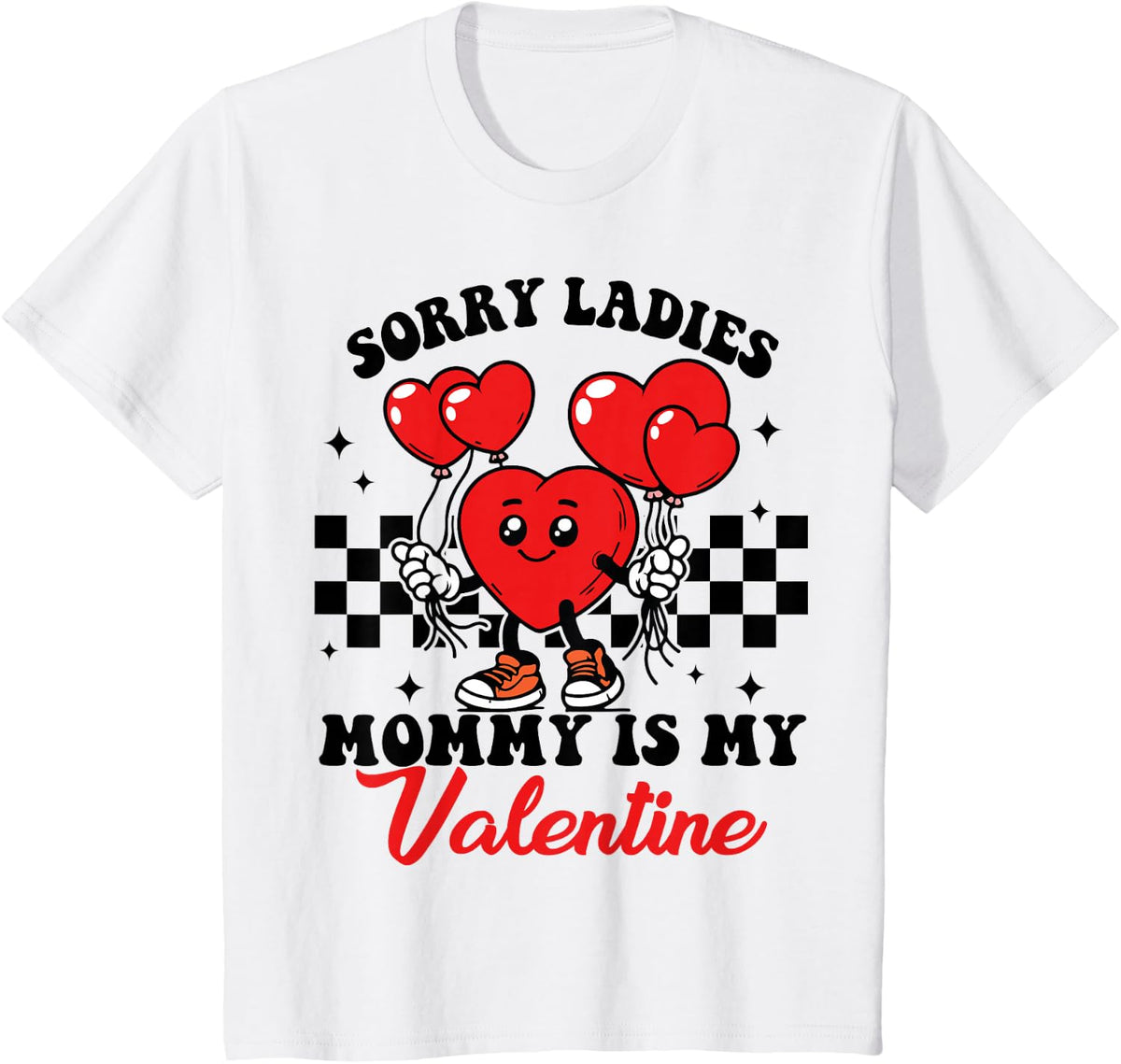 Sorry Ladies Mommy Is My Valentine Day Funny Valentines Day T-Shirt - White
