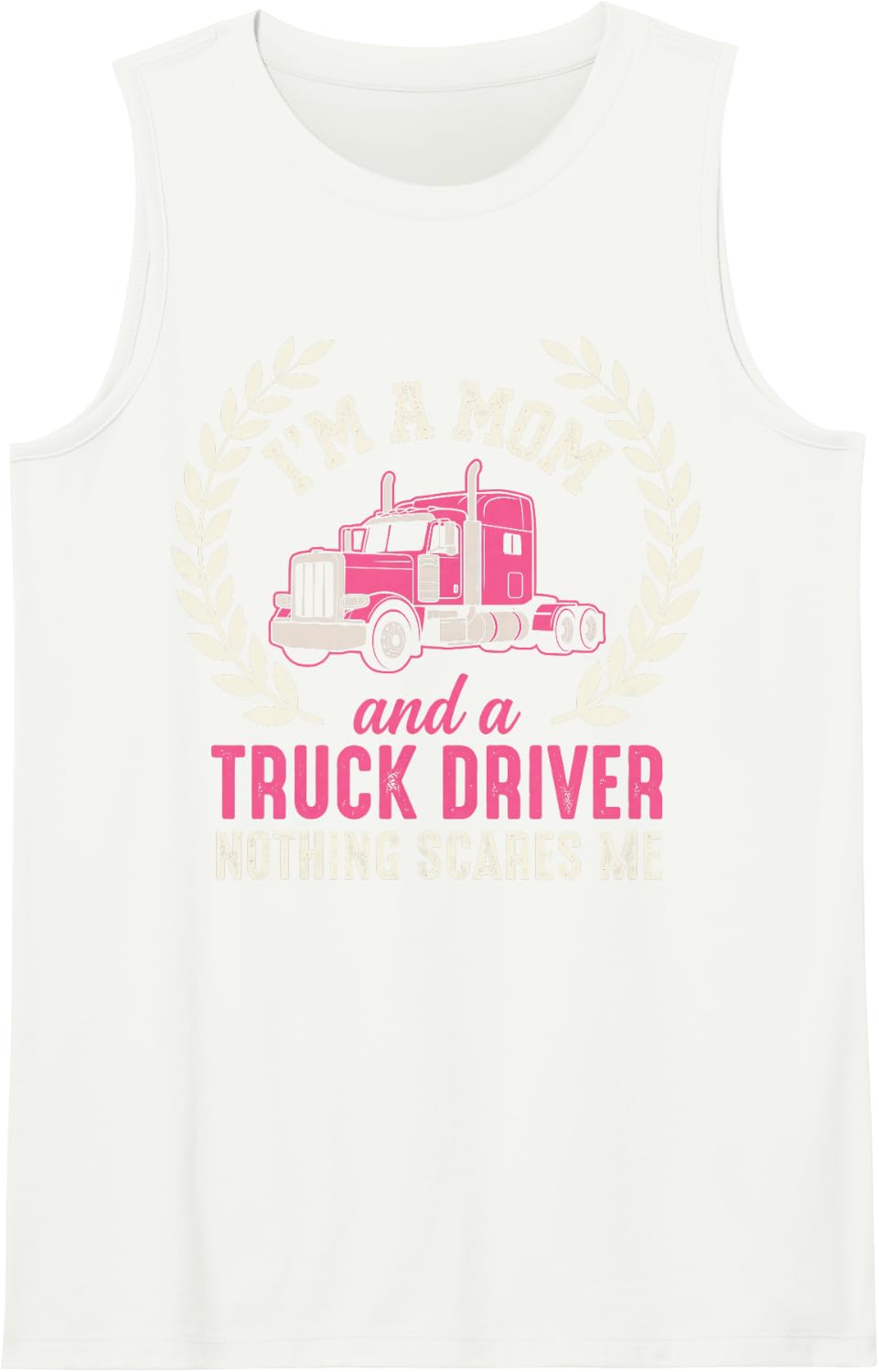 I’m A Mom & A Truck Driver Nothing Scares Me Female Trucker Sleeveless Tank Top - White