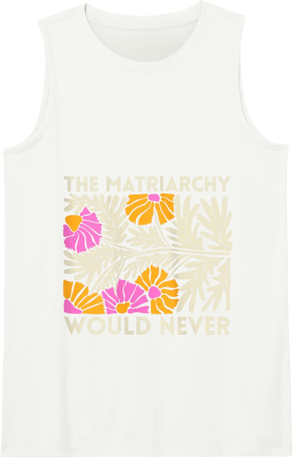 The Matriarchy Would Never Floral Feminist Botanical Art Tank Top - White