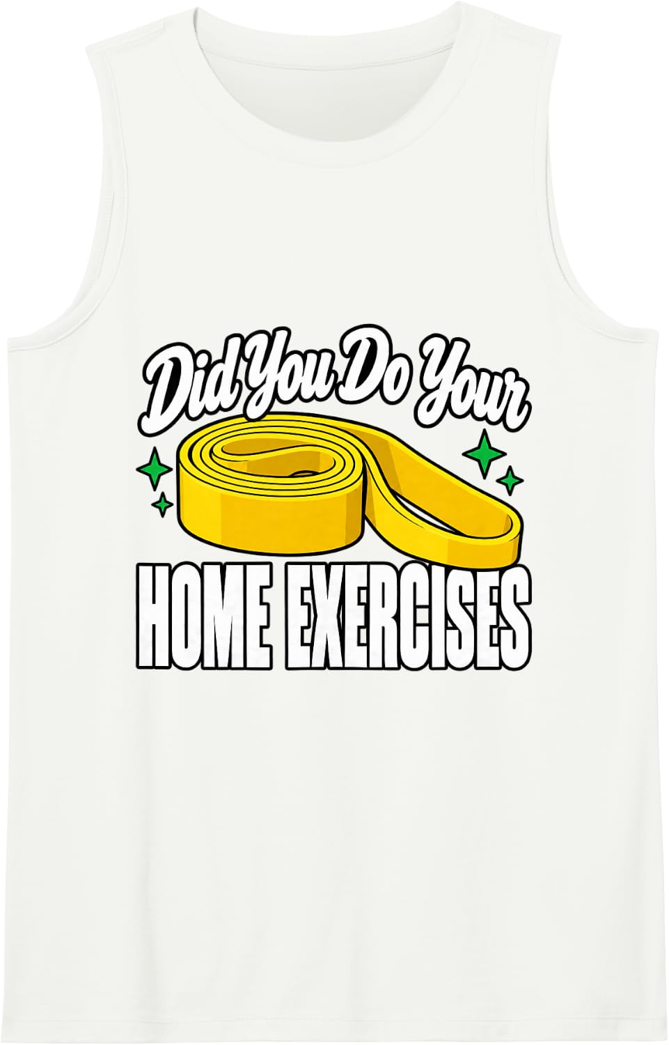 Physical Therapist Did You Do Your Home Exercises Band Funny Sleeveless Tank Top - White