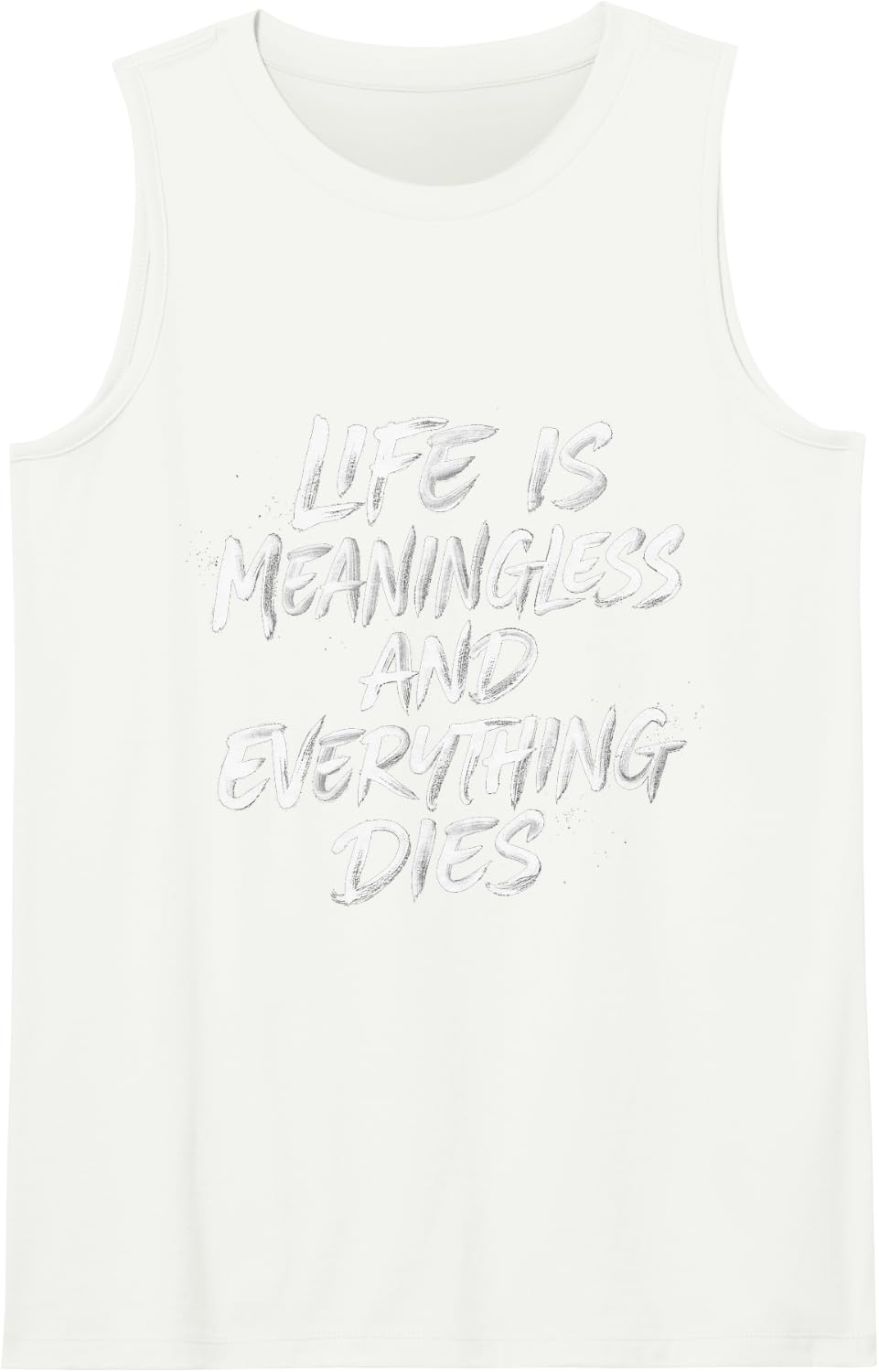Life is Meaningless and Everything Dies Deep - Sleeveless Tank Top - White